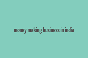 money making business in india