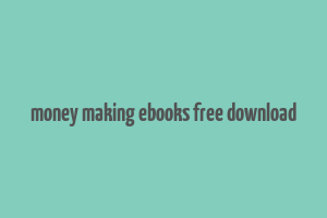 money making ebooks free download