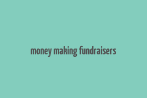 money making fundraisers