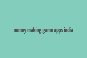 money making game apps india