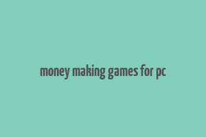 money making games for pc