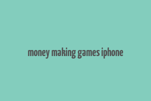 money making games iphone