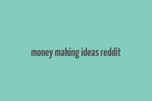 money making ideas reddit