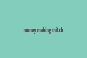 money making mitch