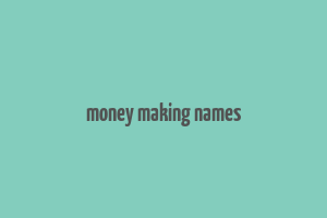 money making names