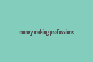 money making professions