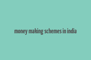 money making schemes in india