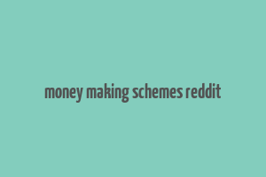 money making schemes reddit