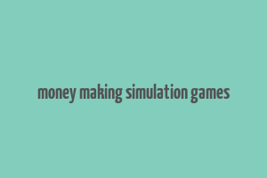 money making simulation games