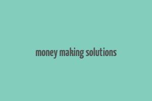 money making solutions