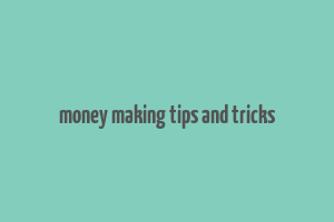 money making tips and tricks