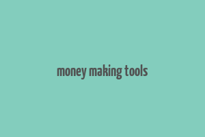 money making tools