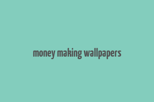 money making wallpapers