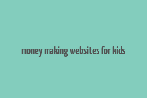 money making websites for kids