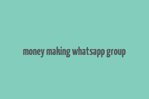 money making whatsapp group