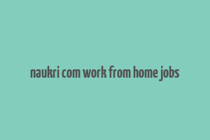 naukri com work from home jobs