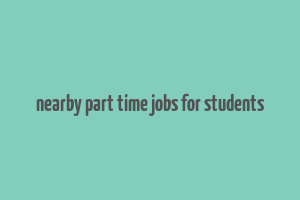 nearby part time jobs for students