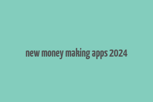 new money making apps 2024