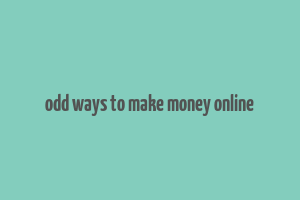 odd ways to make money online