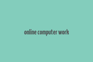 online computer work