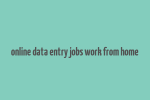 online data entry jobs work from home