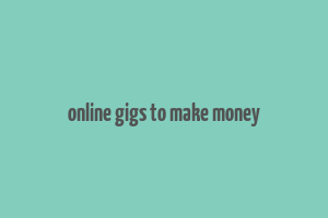 online gigs to make money