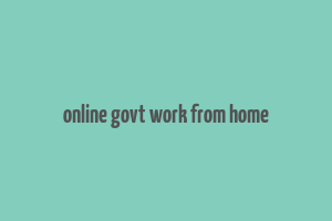 online govt work from home