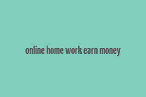 online home work earn money