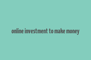 online investment to make money