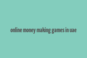 online money making games in uae