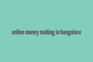 online money making in bangalore