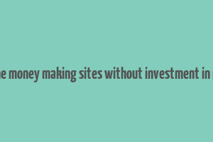 online money making sites without investment in india