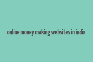 online money making websites in india