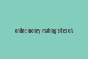 online money-making sites uk