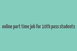 online part time job for 10th pass students