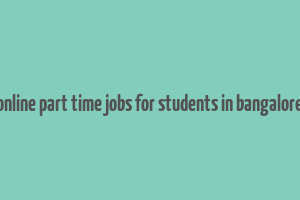 online part time jobs for students in bangalore