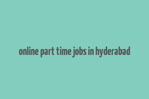 online part time jobs in hyderabad