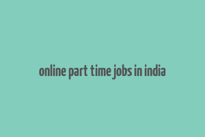 online part time jobs in india