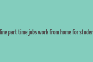 online part time jobs work from home for students