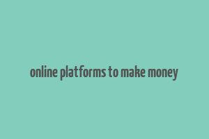 online platforms to make money