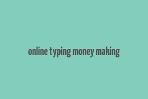 online typing money making