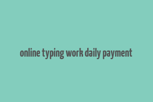 online typing work daily payment