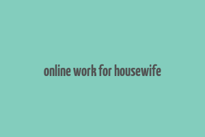 online work for housewife