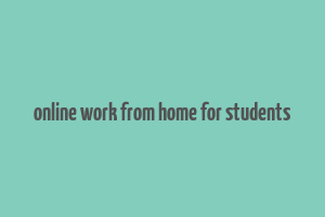 online work from home for students