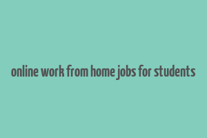 online work from home jobs for students