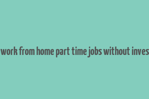 online work from home part time jobs without investment