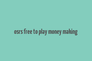 osrs free to play money making