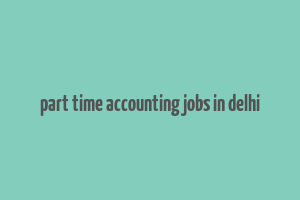 part time accounting jobs in delhi