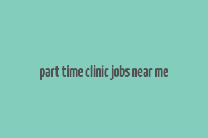 part time clinic jobs near me