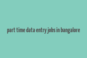 part time data entry jobs in bangalore